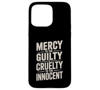 Mercy to The Guilty Is Cruelty to the Innocent Case for iPhone 15 Pro Max