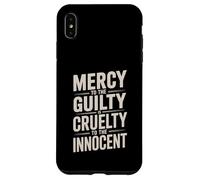 Mercy to The Guilty Is Cruelty to the Innocent Case for iPhone XS Max