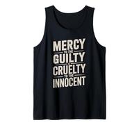 Mercy to The Guilty is Cruelty to The Innocent Tank Top