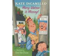 Mercy Watson Is Missing!: Tales from Mercy Watson's Deckawoo Drive, Volume Seven