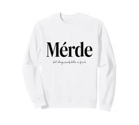 Merde Always Sounds Better In French Humor Sweatshirt