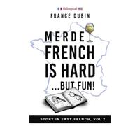 Merde, French is Hard... But Fun!: A Story in Easy French with English Translation: 2 (The Merde Trilogy)