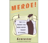 Merde!: The Real French You Were Never Taught at School (Sexy Slang)