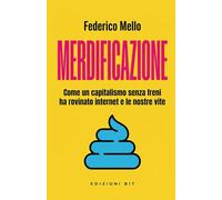 Merdificazione: Come un capitalismo senza freni ha rovinato internet e le nostre vite