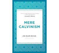 Mere Calvinism