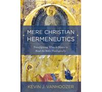 Mere Christian Hermeneutics by Kevin J. Vanhoozer - 9780310234388