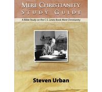 Mere Christianity Study Guide: A Bible Study on the C.S. Lewis Book Mere Christianity (CS Lewis Study Series)