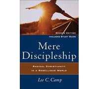 Mere Discipleship: Radical Christianity in a Rebellious World