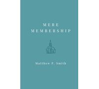 Mere Membership: Belonging Made Visible Through Baptism and the Lord’s Table