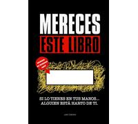 MERECES ESTE LIBRO: El libro que nadie tuvo el valor de darte... Hasta ahora.