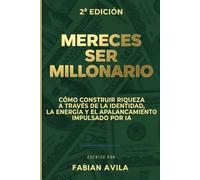 Mereces Ser Millonario: Cómo Construir Riqueza a través de Identidad, Energía y Apalancamiento con IA (The Millionaire Identity Series)