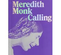 Meredith Monk: Calling