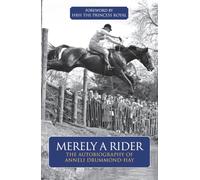 Merely A Rider: The Autobiography of Anneli Drummond-Hay