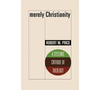 Merely Christianity: A Systemic Critique of Theology