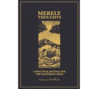 Merely Thoughts: A Practical Journal for the Wandering Mind