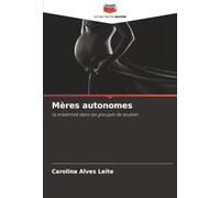 Mères autonomes: la maternité dans les groupes de soutien