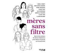 Mères sans filtre: 8 récits intimes de déclics féministes pour libérer la parole sur la maternité