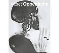 Meret Oppenheim: Works in Dialogue from Max Ernst to Mona Hatoum