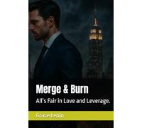 Merge & Burn: All’s Fair in Love and Leverage.