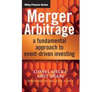 Merger Arbitrage: A Fundamental Approach to Event-Driven Investing (The Wiley Finance Series)