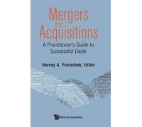 Mergers & Acquisitions: A Practitioner's Guide To Successful Deals