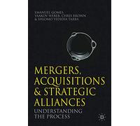 Mergers, Acquisitions and Strategic Alliances: Understanding the Process