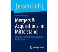 Mergers & Acquisitions im Mittelstand: Strategien, Methoden und praktische Erfahrungen (essentials)