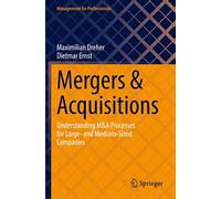 Mergers & Acquisitions: Understanding M&A Processes for Large- and Medium-Sized Companies (Management for Professionals)