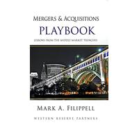 Mergers and Acquisitions Playbook: Lessons from the Middle-Market Trenches: 03 (Wiley Professional Advisory Services)