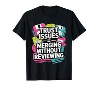 Merging Without Reviewing is A Trust Issue - Code T-Shirt