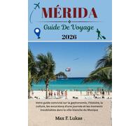 MÉRIDA GUIDE DE VOYAGE: Découvrez la capitale culturelle du Yucatán avec des sites incontournables, des trésors cachés et des aventures hors des sentiers battus (Max Lukas le voyageur FR)