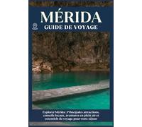 MÉRIDA GUIDE DE VOYAGE: Principales attractions, conseils locaux, aventures en plein air et essentiels de voyage pour votre séjour