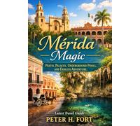 Mérida Magic: Pastel Palaces, Underground Pools, and Endless Adventure (Latest Travel Guide)
