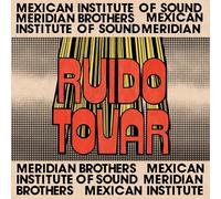 Meridian Brothers & Mexican Institute of Sound - Ruido Tovar