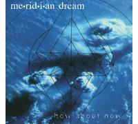 Meridian Dream - How About Now