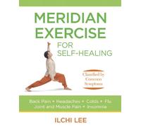 Meridian Exercise For Self Healing: Classified by Common Symptoms