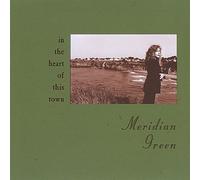 Meridian Green - In the Heart of This Town