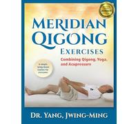 Meridian Qigong Exercises : Combining Qigong, Yoga, & Acupressure