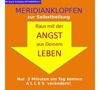 Meridianklopfen: Raus mit der Angst aus Deinem Leben