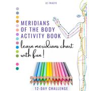 Meridians of the body Activity Book: learn meridians chart with fun ! 12-D Challenge for beginners - 100 pages