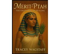 Merit Ptah: The First Lady of Healing