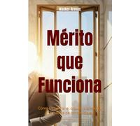 Mérito que Funciona: Cómo recuperar el orgullo profesional y la cultura de constructores