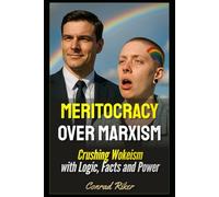 Meritocracy Over Marxism: Crushing Wokeism with Logic, Facts and Power (blue pilled sick men rescue (satire))