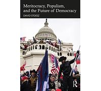 Meritocracy, Populism, and the Future of Democracy