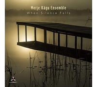 Merje Kagu Ensemble - When Silence Falls