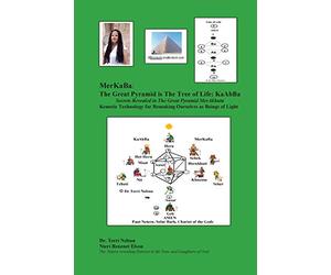 MerKaBa: The Great Pyramid Is The Tree Of Life: KaAbBa: Secrets Revealed in The Great Pyramid MerAkhutu Kemetic Technology for Remaking Ourselves as Beings of LIght