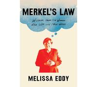 Merkel's Law: Wisdom from the Woman Who Led the Free World