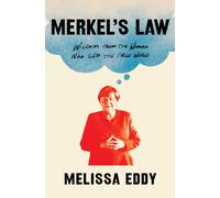 Merkel's Law : Wisdom from the Woman Who Led the Free World