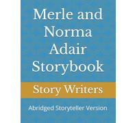 Merle and Norma Adair Storybook: Abridged Storyteller Version