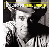 Merle Haggard - The Essential Merle Haggard: The Epic Years